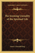 The Seeming Unreality of the Spiritual Life