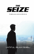 The Seize: The Fight to Seize a Secret City Within the City