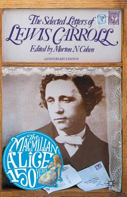 The Selected Letters of Lewis Carroll - Carroll, Lewis, and Cohen, Morton N. (Editor), and Green, Roger Lancelyn