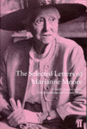 The Selected Letters of Marianne Moore - Moore, Marianne, and Costello, Bonnie (Volume editor)