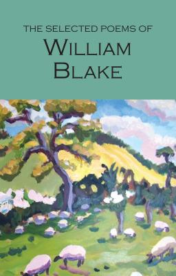 The Selected Poems of William Blake - Blake, William, and Wright, Paul (Notes by)