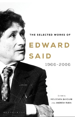 The Selected Works of Edward Said: 1966-2006 - Said, Edward, and Bayoumi, Moustafa (Editor), and Rubin, Assistant Professor of English Andrew (Editor)