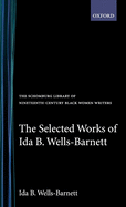 The Selected Works of Ida B. Wells-Barnett