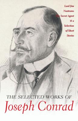 The Selected Works of Joseph Conrad - Conrad, Joseph