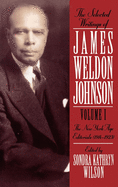The Selected Writings of James Weldon Johnson: Volume I the New York Age Editorials (1914-1923)