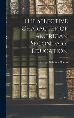 The Selective Character of American Secondary Education - Counts, George Sylvester