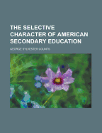 The Selective Character of American Secondary Education