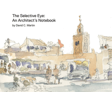 The Selective Eye: An Architect's Notebook