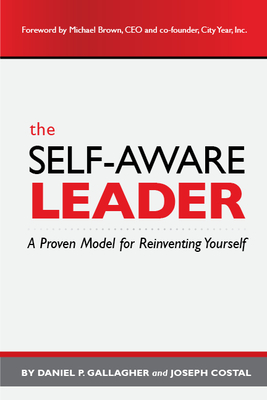 The Self-Aware Leader: A Proven Model for Reinventing Yourself - Gallagher, Daniel P, and Costal, Joseph