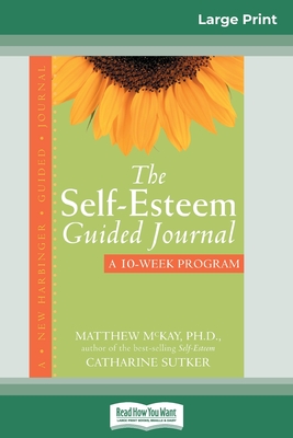 The Self-Esteem Guided Journal (16pt Large Print Edition) - McKay, Matthew, PhD