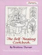 The Self-Healing Cookbook: A Macrobiotic Primer for Healing Body, Mind and Moods with Whole Natural Foods - Turner, Kristina