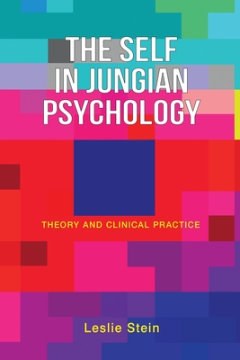 The Self in Jungian Psychology: Theory and Clinical Practice - Stein, Leslie