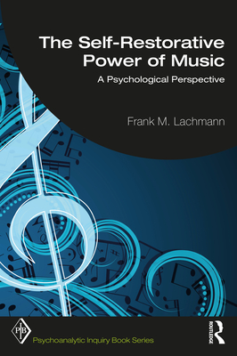 The Self-Restorative Power of Music: A Psychological Perspective - Lachmann, Frank M