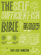 The Self Sufficient-Ish Bible: An Eco-Living Guide for the 21st Century