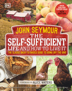 The Self-Sufficient Life and How to Live It: The Complete Back-To-Basics Guide