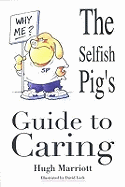 The Selfish Pig's Guide to Caring