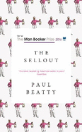 The Sellout: WINNER OF THE MAN BOOKER PRIZE 2016