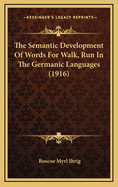 The Semantic Development of Words for Walk, Run in the Germanic Languages (1916)