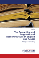 The Semantics and Pragmatics of Demonstratives in English and Arabic