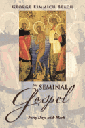 The Seminal Gospel: Forty Days with Mark