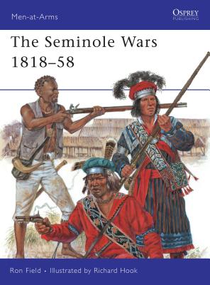 The Seminole Wars 1818-58 - Field, Ron