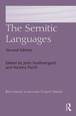 The Semitic Languages - Huehnergard, John (Editor), and Pat-El, Na'ama (Editor)