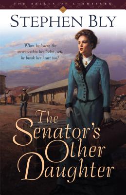 The Senator's Other Daughter: When He Learns the Secret Within Her Locket, Will He Break Her Heart Too? - Bly, Stephen A