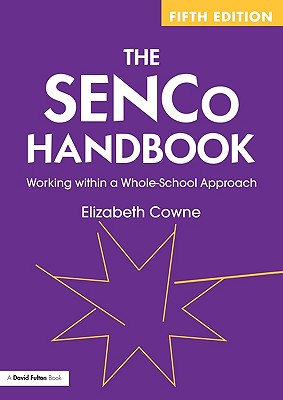 The SENCo Handbook: Working Within a Whole-School Approach - Cowne, Elizabeth