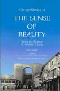 The Sense of Beauty: Critical Edition - Santayana, George, Professor, and Saatkamp, Herman J, Jr. (Editor), and Holzberger, William G (Editor)