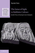 The Sense of Sight in Rabbinic Culture: Jewish Ways of Seeing in Late Antiquity