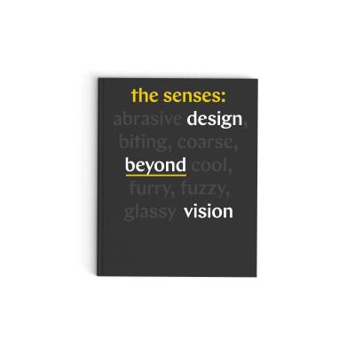 The Senses: Design Beyond Vision: Design Beyond Vision - Lupton, Ellen (Editor), and Lipps, Andrea (Editor)