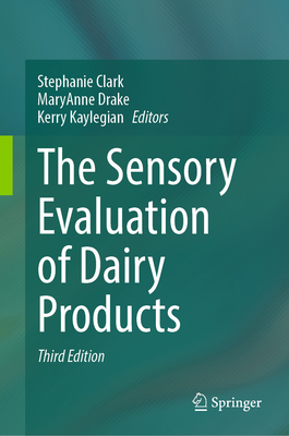 The Sensory Evaluation of Dairy Products - Clark, Stephanie (Editor), and Drake, MaryAnne (Editor), and Kaylegian, Kerry (Editor)