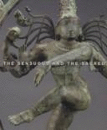 The Sensuous and the Sacred: Chola Bronzes from South India - Dehejia, Vidya, and Prentiss, Karen Pechilis