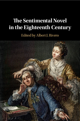 The Sentimental Novel in the Eighteenth Century - Rivero, Albert J (Editor)