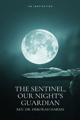 The Sentinel, Our Night's Guardian - Harris, Deborah A