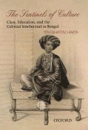 The Sentinels of Culture: Class, Education, and the Colonial Intellectual in Bengal (1848-85) - Bhattacharya, Tithi