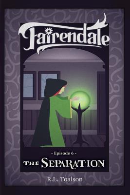 The Separation: Episode 6: Fairendale - Toalson, R L