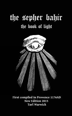 The Sepher Bahir: Book Of Light - Warwick, Tarl (Editor), and Hakanah, Nehunya Ben