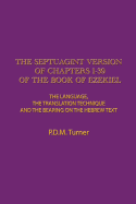 The Septuagint Version of Chapters 1-39 of the Book of Ezekiel: The Language, the Translation Technique and the Bearing on the Hebrew Text