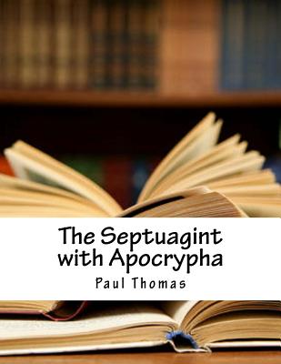 The Septuagint with Apocrypha - Thomas, Paul, MD