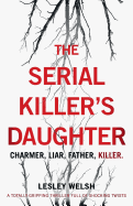 The Serial Killer's Daughter: A Totally Gripping Thriller Full of Shocking Twists