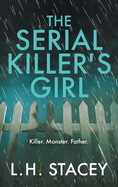 The Serial Killer's Girl: A gripping, edge-of-your-seat psychological thriller from L. H. Stacey