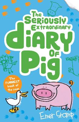 The Seriously Extraordinary Diary of Pig - Stamp, Emer