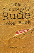 The Seriously Rude Joke Book - Coote, George