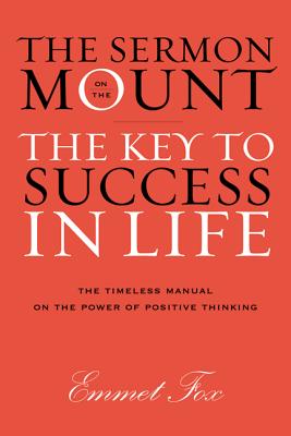 The Sermon on the Mount: The Key to Success in Life - Fox, Emmet