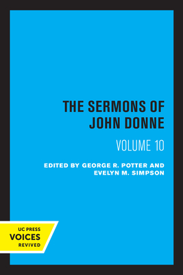 The Sermons of John Donne, Volume X - Donne, John, and Simpson, Evelyn M. (Editor), and Potter, George R. (Editor)