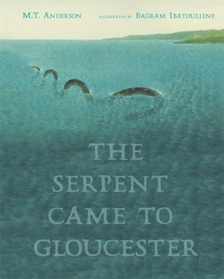 The Serpent Came to Gloucester - Anderson, M T