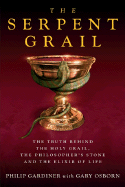 The Serpent Grail: The Truth Behind the Holy Grail, the Philosopher's Stone and the Elixir of Life - Gardiner, Philip, and Osborn, Gary