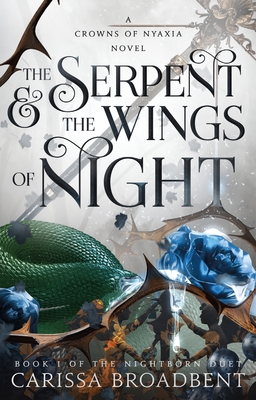 The Serpent & the Wings of Night: Book 1 of the Nightborn Duet - Broadbent, Carissa