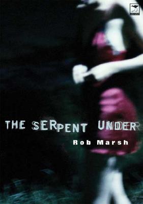 The Serpent Under - Marsh, Rob